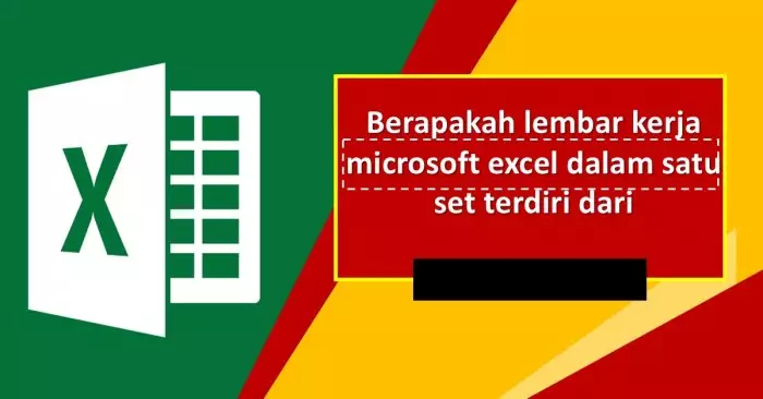 berapakah lembar kerja microsoft excel dalam satu set terdiri dari