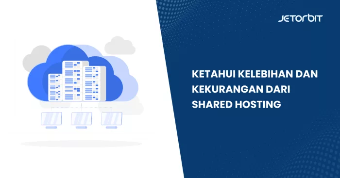 216 blog ketahui kelebihan dan kekurangan dari shared hosting 1