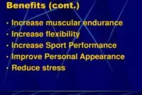 Benefits cont. Increase muscular endurance Increase flexibility